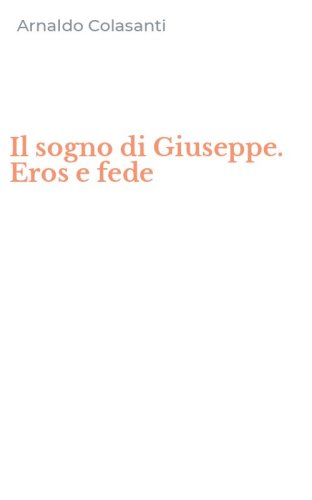 Il sogno di Giuseppe. Eros e fede