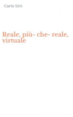 Reale, pi&ugrave;-che-reale, virtuale