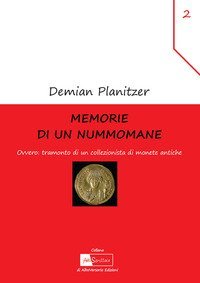 Memorie di un nummomane. Ovvero: tramonto di un collezionista di monete antiche