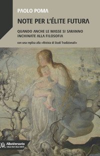 Note per l'&eacute;lite futura. Quando anche le masse si saranno inchinate alla filosofia