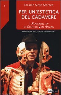 Per un'estetica del cadavere. I K&ouml;rpenwelten di Gunther von Hagens