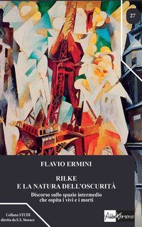 Rilke e la natura dell'oscurit&agrave;. Discorso sullo spazio intermedio che ospita i vivi e i morti