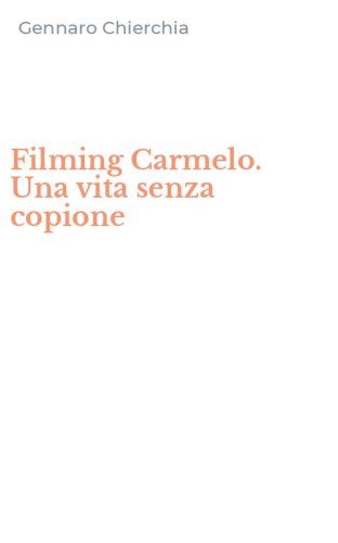 Filming Carmelo. Una vita senza copione