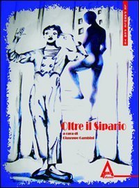 Oltre il sipario. Il teatro &egrave; vita e la vita &egrave; teatro