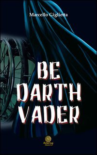 Be Darth Vader. Ediz. italiana