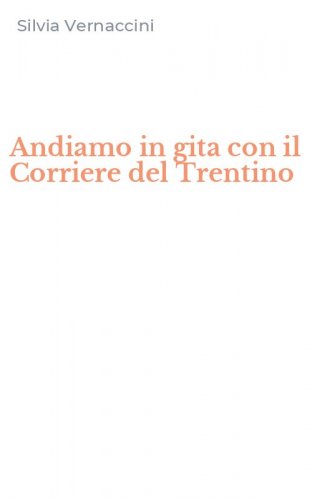 Andiamo in gita con il Corriere del Trentino