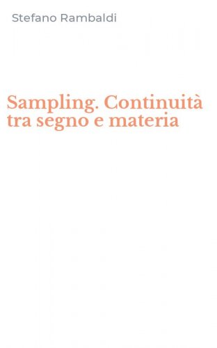 Sampling. Continuit&agrave; tra segno e materia