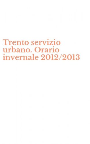Trento servizio urbano. Orario invernale 2012/2013