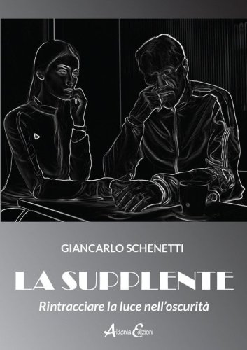 La supplente. Rintracciare la luce nell'oscurit&agrave;