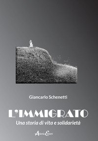 L'immigrato. Una storia di vita e solidariet&agrave;