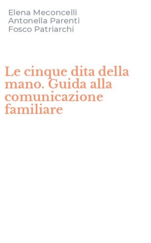 Le cinque dita della mano. Guida alla comunicazione familiare