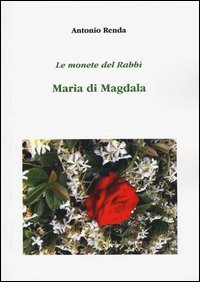 Le monete del Rabb&igrave;. Maria di Magdala