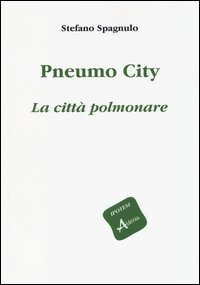 Pneumo City. La citt&agrave; polmonare