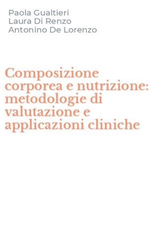 Composizione corporea e nutrizione: metodologie di valutazione e applicazioni cliniche