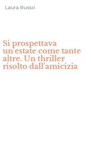 Si prospettava un'estate come tante altre. Un thriller risolto dall'amicizia