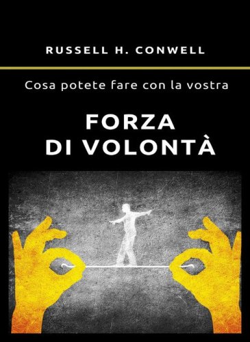 Cosa potete fare con la vostra forza di volont&agrave;