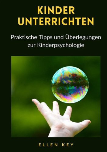 Kinder unterrichten. Praktische Tipps und &Uuml;berlegungen zur Kinderpsychologie