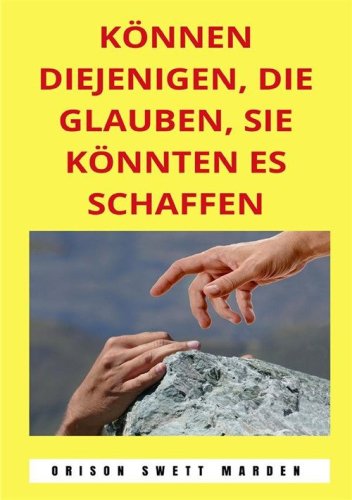 K&ouml;nnen diejenigen, die glauben, sie k&ouml;nnten es schaffen