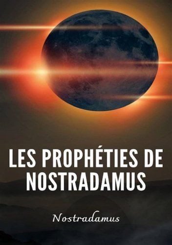 Les proph&eacute;ties de Nostradamus
