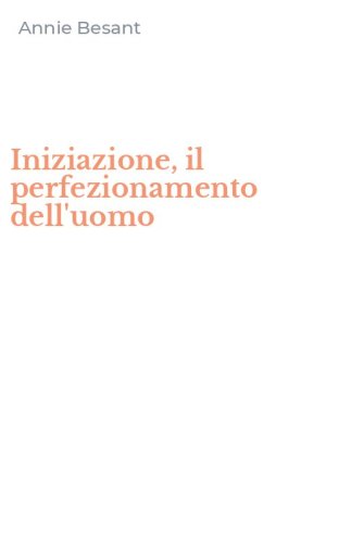 Iniziazione, il perfezionamento dell'uomo