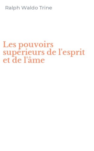 Les pouvoirs sup&eacute;rieurs de l'esprit et de l'&acirc;me
