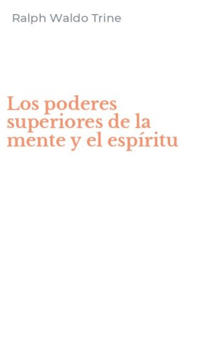 Los poderes superiores de la mente y el esp&iacute;ritu
