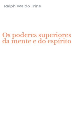 Os poderes superiores da mente e do esp&iacute;rito