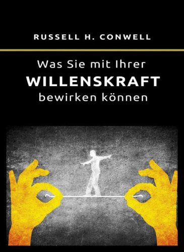 Was Sie mit Ihrer Willenskraft bewirken k&ouml;nnen