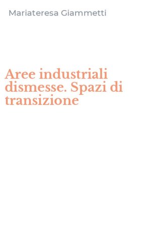 Aree industriali dismesse. Spazi di transizione