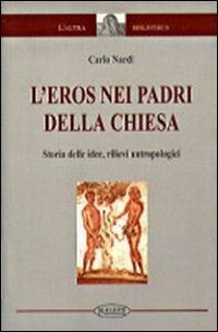 L'eros nei Padri della Chiesa. Storia delle idee, rilievi antropologici