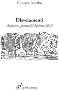 Disvelamenti. Avezzano, piazza del Mercato 2019