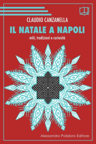 Il Natale a Napoli. Miti, tradizioni e curiosit&agrave;