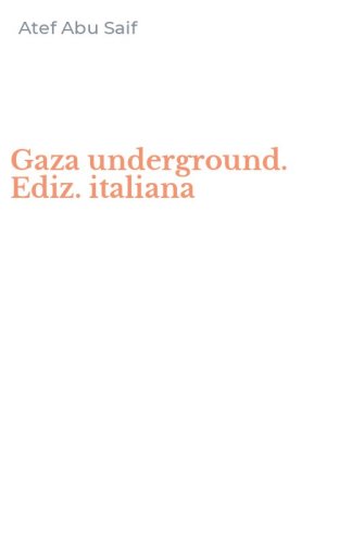 Gaza underground. Ediz. italiana