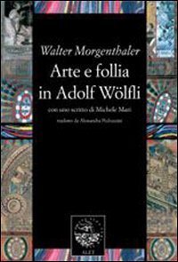 Arte e follia in Adolf W&ouml;lfli