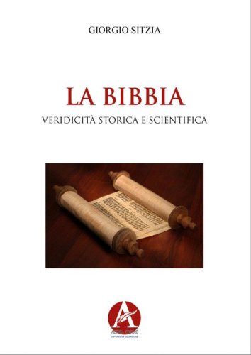 La Bibbia. Veridicit&agrave; storica e scientifica