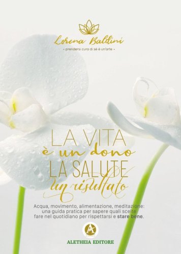La vita &egrave; un dono, la salute un risultato