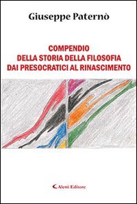 Compendio della storia della filosofia dai presocratici al Rinascimento