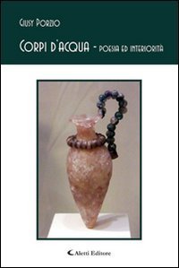 Corpi d'acqua. Poesia ed interiorit&agrave;