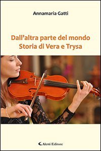 Dall'altra parte del mondo. Storia di Vera e Trysa
