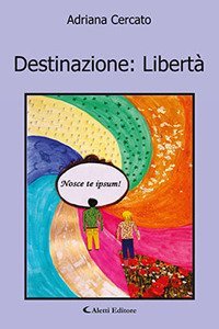 Destinazione: libert&agrave;. Nosce te ipsum!