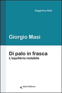 Di palo in frasca. L'equilibrio instabile