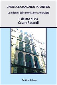 Il delitto di via Cesare Rosaroll. Le indagini del commissario Annunziata