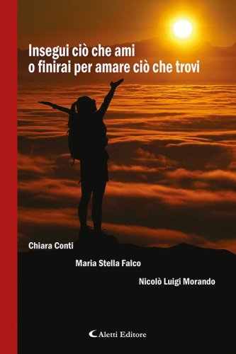 Insegui ci&ograve; che ami o finirai per amare ci&ograve; che trovi