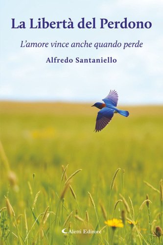 La libert&agrave; del perdono. L'amore vince anche quando perde