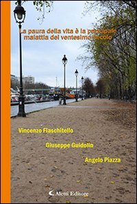 La paura della vita &egrave; la principale malattia del ventesimo secolo
