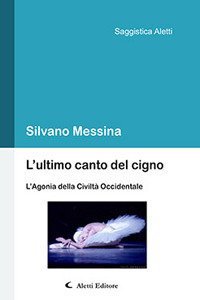 L'ultimo canto del cigno. L'agonia della civilt&agrave; occidentale