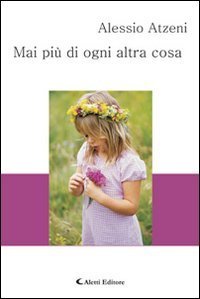Mai pi&ugrave; di ogni altra cosa