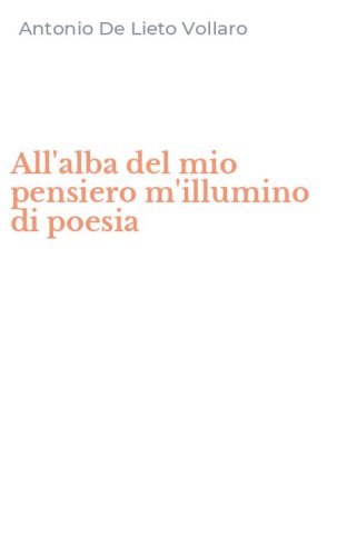 All'alba del mio pensiero m'illumino di poesia