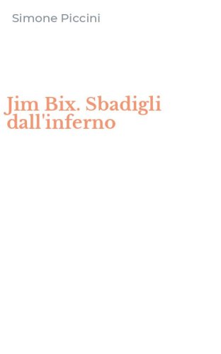 Jim Bix. Sbadigli dall'inferno