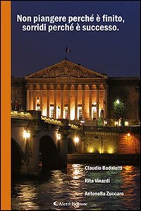 Non piangere perch&eacute; &egrave; finito, sorridi perch&eacute; &egrave; successo